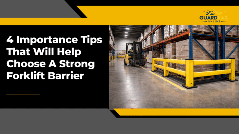 Importance Tips That Will Help Choose A Strong Forklift Barrier